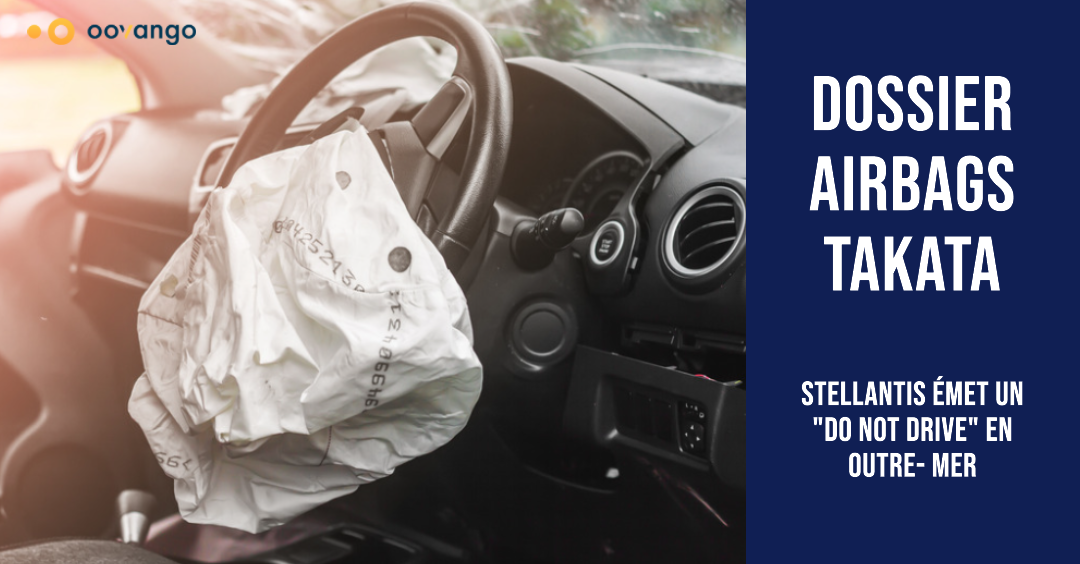 Dossier Takata: Stellantis émet un "Do Not Drive" en Outre-mer - Oovango