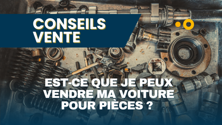 Vente de Voiture pour Pièces : Légalité, Procédures et Avantages